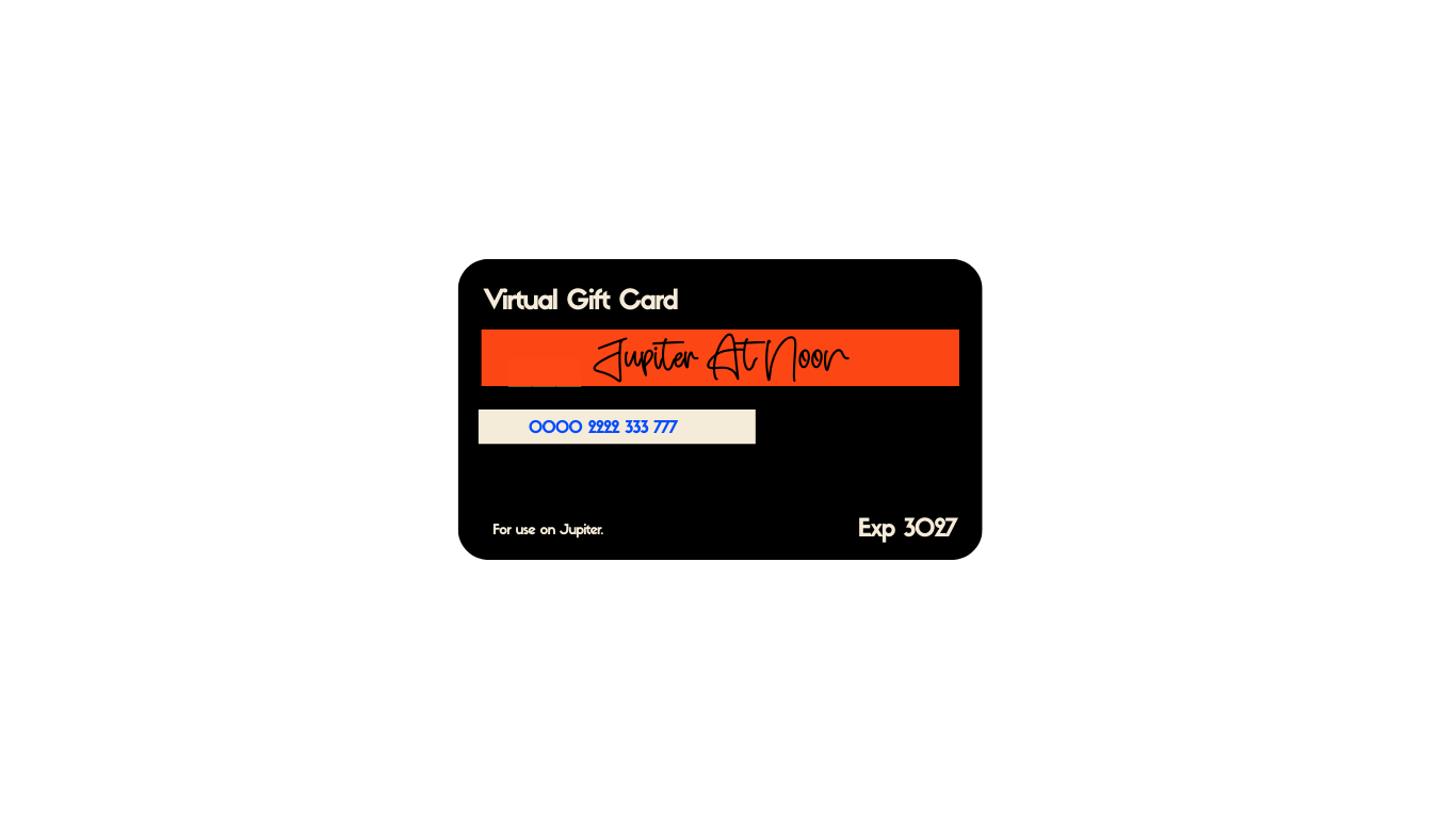 Back of virtual gift card with Jupiter At Noon branding on a white background. Faux credit card umbers and signature that says Jupiter At Noon in cursive.